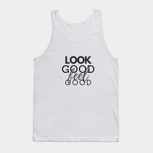 Statement #4: Look Good Feel Good Tank Top by Chi Gallery